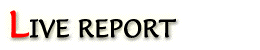 LIVE REPORT
